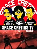 Space Cretins TV: Episode 3