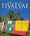 Art of Tivaevae: Traditional Cook Islands Quilting