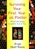 Surviving Your First Year As Pastor: What Seminary Couldn't Teach You
