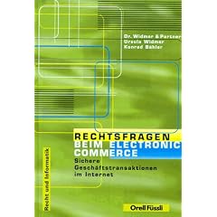 Rechtsfragen beim Electronic Commerce. Sichere Gesch�ftstransaktionen im Internet