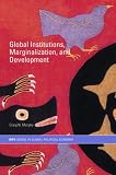 Global Institutions, Marginalization and Development (Routledge/Ripe Studies in Globalpolitical Economy)