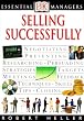 Selling Successfully (Essential Managers)