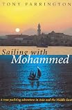 Sailing with Mohammed: A True Yachting Adventure in Asia and the Middle East