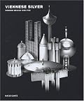 Viennese Silver: Modern Design 1780-1918