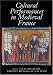 Cultural Performances in Medieval France: Essays in Honor of Nancy Freeman Regalado (Gallica) (Gallica)
