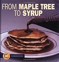 From Maple Tree to Syrup (Start to Finish (Lerner Hardcover))