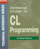 Desktop Guide to Cl Programming (News 3x/400 Technical Reference Series)