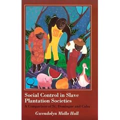Social Control in Slave Plantation Societies: A Comparison of St. Domingue and Cuba