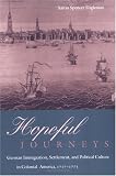 Hopeful Journeys: German Immigration, Settlement, and Political Culture in Colonial America, 1717-1775 (Early American Studies)