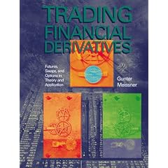 Trading Financial Derivatives - Futures, Swaps, and Options in Therory and Application