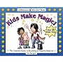 Kids Make Magic!: The Complete Guide to Becoming an Amazing Magician (Quick Starts for Kids!)