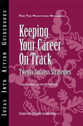 Keeping Your Career on Track: Twenty Success Strategies (J-B CCL (Center for Creative Leadership))
