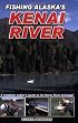 Fishing Alaska's Kenai River