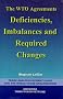 The WTO Agreements: Deficiencies, Imbalances and Required Changes (Trade & Development Issues & the World Trade Organization) The WTO Agreements: Deficiencies, Imbalances and Required Changes (Trade & Development Issues & the World Trade Organization)