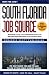 South Florida Job Source - The Only Source You Need to Land the Job of Your Choice In South Florida