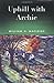 Image of Uphill with Archie: A Son's Journey