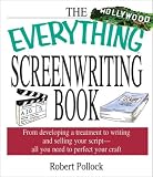 The Everything Screenwriting Book: From Developing a Treatment to Writing and Selling Your Script, All You Need to Perfect Your Craft (Everything Series)