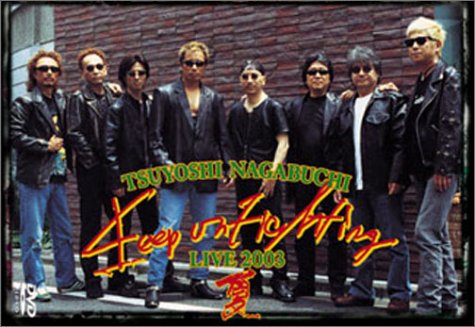 TSUYOSHI NAGABUCHI Keep On Fighting Live 2003 夏 [DVD]