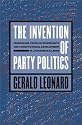 The Invention of Party Politics: Federalism, Popular Sovereignty, and Constitutional Development in Jacksonian Illinois