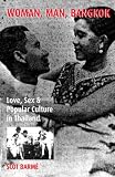 Woman, Man, Bangkok: Love, Sex, and Popular Culture in Thailand (Asian Voices (Rowman and Littlefield, Inc.).)