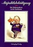 Majest�tsbeleidigung. Die Hohenzollern in der Karikatur - Gisold Lammel