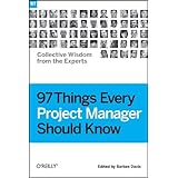97 Things Every Project Manager Should Know: Collective Wisdom from the Experts