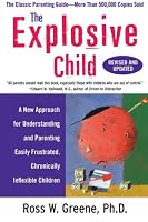 The Explosive Child: A New Approach for Understanding and Parenting Easily Frustrated, Chronically Inflexible Children