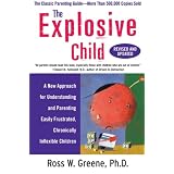 The Explosive Child: A New Approach for Understanding and Parenting Easily Frustrated, Chronically Inflexible Childrenby Ross Greene