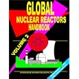 Global Research Nuclear Reactors Handbook, Volume 2: (World Nuclear Industry Business Opportunities Library) by Ibp Usa and USA International Business Publications