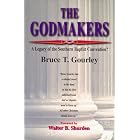 The Godmakers: A legacy of the Southern Baptist Convention? by Bruce T. Gourley