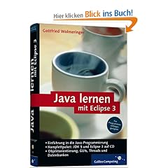 Java lernen mit Eclipse 3: F�r Programmieranf�nger geeignet (Galileo Computing)