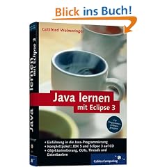 Java lernen mit Eclipse 3: F�r Programmieranf�nger geeignet (Galileo Computing)