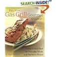 The New Gas Grill Gourmet, Updated and expanded : Great Grilled Food for Everyday Meals and Fantastic Feasts