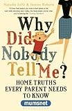 Why did nobody tell me? : home truths every parent needs to know