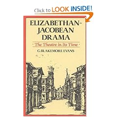 Elizabethan Jacobean Drama: The Theatre in Its Time