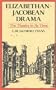 Elizabethan Jacobean Drama: The Theatre in Its Time