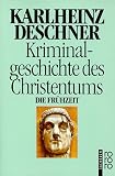 Kriminalgeschichte des Christentums: Die Fr�hzeit - Karlheinz Deschner