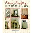 Clever Crafting With Flea Market Finds by Leisure Arts