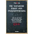 Die schwarze Kunst der Programmierung: oder wie man etwas ganz Schwieriges lernt, ohne zu verzweifeln, wie das ber�chtigte C++