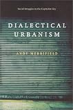 Dialectical Urbanism Andy Merrifield