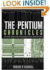 The Pentium Chronicles: The People, Passion, and Politics Behind Intel's Landmark Chips (Practitioners)