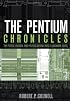 The Pentium Chronicles: The People, Passion, and Politics Behind Intel's Landmark Chips (Practitioners)