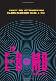 The E-Bomb: How America`s New Directed Energy Weapons Will Change the Way Future Wars Will Be Fought