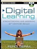 Digital Learning: Strengthening and Assessing 21st Century Skills, Grades 5-8 (Jossey-Bass Teacher)