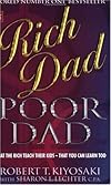 Rich Dad, Poor Dad: What the Rich Teach Their Kids About Money - That the Poor and Middle Class Do Not!