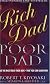Rich Dad, Poor Dad: What the Rich Teach Their Kids About Money - That the Poor and Middle Class Do Not!