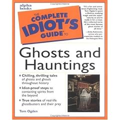 The Complete Idiot's Guide to Ghosts and Hauntings (The Complete Idiot's Guide)