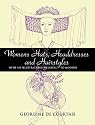 Women's Hats, Headdresses and Hairstyles: With 453 Illustrations, Medieval to Modern (Dover Pictorial Archives)