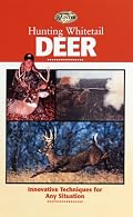 Hunting Whitetail Deer: Innovative Techniques for Any Situation (The Complete Hunter)