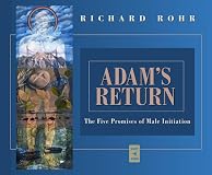 Adam's Return: The Five Promises of Male Initiation